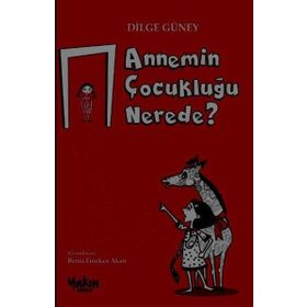 Annemin Çocukluğu Nerede - Dilge Güney