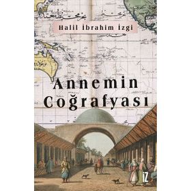 Annemin Coğrafyası - İz Yayıncılık