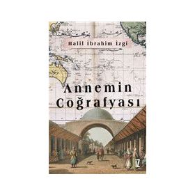 Annemin Coğrafyası - İz Yayıncılık