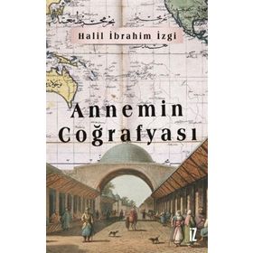 Annemin Coğrafyası - İz Yayıncılık