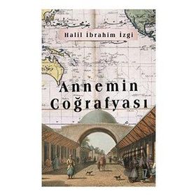 Annemin Coğrafyası - İz Yayıncılık