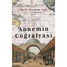 Annemin Coğrafyası - İz Yayıncılık