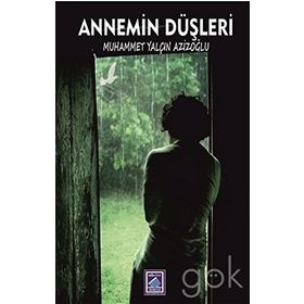 Annemin Düşleri - Muhammet Yalçın AzizoğlU