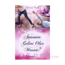 Annemin Gelini Olur musun? - Özlem Türk