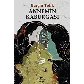 Annemin Kaburgası/ Burçin Tetik