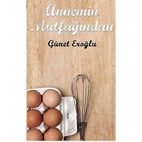ANNEMIN MUTFAĞINDAN - GÜNET EROĞLU