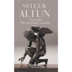 Annemin Öğretmediği Şarkılar İş Bankası Kültür Yayınları