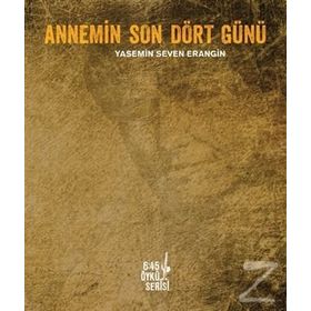 Annemin Son Dört Günü - Yasemin Seven Erangin