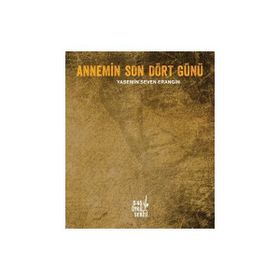 Annemin Son Dört Günü - Yasemin Seven Erangin