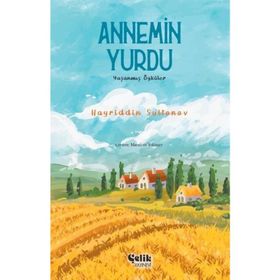 Annemin Yurdu Yaşanmış Öyküler - Hayriddin Sultanov