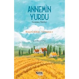 Annemin Yurdu Yaşanmış Öyküler - Hayriddin Sultanov