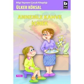 ANNEMLE KAHVE İÇMEK - ÜLKER KÖKSAL