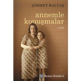 Annemle Konuşmalar - Şöhret Baltaş