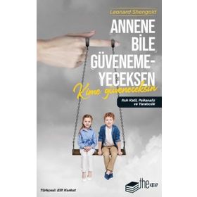 Annene Bile Güvenemeyeceksen Kime Güveneceksin Leonard Shengold The Kitap