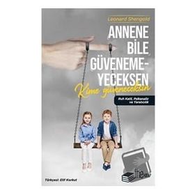 Annene Bile Güvenemeyeceksen Kime Güveneceksin Leonard Shengold The Kitap