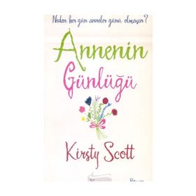 ANNENIN GÜNLÜĞÜ NEDEN HER GÜN ANNELER GÜNÜ OLMASIN? - KIRSTY SCOTT
