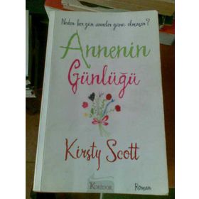 ANNENIN GÜNLÜĞÜ NEDEN HER GÜN ANNELER GÜNÜ OLMASIN? - KIRSTY SCOTT