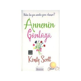 ANNENIN GÜNLÜĞÜ NEDEN HER GÜN ANNELER GÜNÜ OLMASIN? - KIRSTY SCOTT