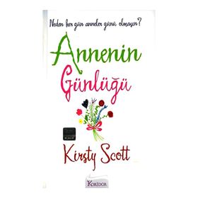 ANNENIN GÜNLÜĞÜ NEDEN HER GÜN ANNELER GÜNÜ OLMASIN? - KIRSTY SCOTT