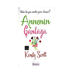 ANNENIN GÜNLÜĞÜ NEDEN HER GÜN ANNELER GÜNÜ OLMASIN? - KIRSTY SCOTT