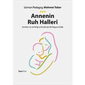 Annenin Ruh Halleri - Uzman Pedagog Mehmet Teber
