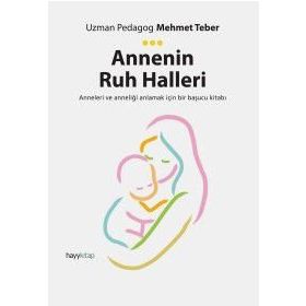 Annenin Ruh Halleri - Uzman Pedagog Mehmet Teber