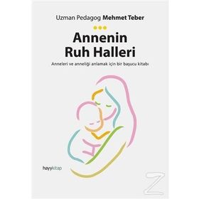 Annenin Ruh Halleri - Uzman Pedagog Mehmet Teber