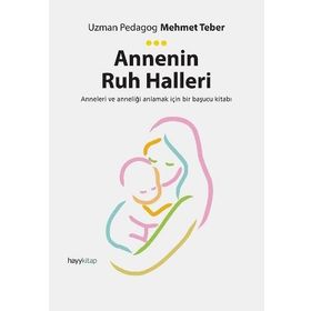 Annenin Ruh Halleri - Uzman Pedagog Mehmet Teber
