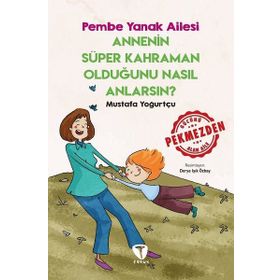 Annenin Süper Kahraman Olduğunu Nasıl Anlarsın? Pembe Yanak Ailesi Turkuvaz Çocuk