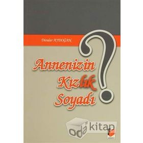 ANNENIZIN KIZLIK SOYADI - DÜNDAR AYDOĞAN