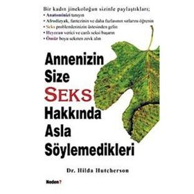 ANNENIZIN SIZE SEKS HAKKINDA ASLA SÖYLEMEDİKLERİ - HILDA HUTCHERSON