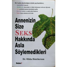 ANNENIZIN SIZE SEKS HAKKINDA ASLA SÖYLEMEDİKLERİ - HILDA HUTCHERSON