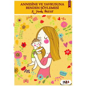 Annesine ve Yavrusuna Benden Söylemesi - F. Yankı Bulut
