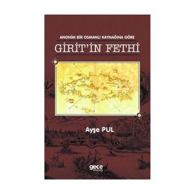 Anonim Bir Osmanlı Kaynağına Göre Giritin Fethi - Ayşe Pul