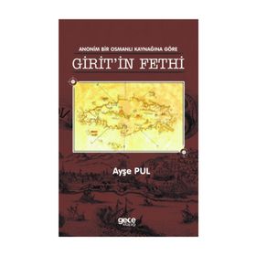 Anonim Bir Osmanlı Kaynağına Göre Giritin Fethi - Ayşe Pul