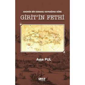 Anonim Bir Osmanlı Kaynağına Göre Giritin Fethi - Ayşe Pul