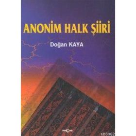 ANONIM HALK ŞİİRİ - DOĞAN KAYA
