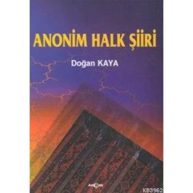 ANONIM HALK ŞİİRİ - DOĞAN KAYA