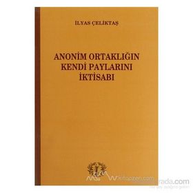 Anonim Ortaklığın Kendi Paylarını İktisabı - İlyas Çeliktaş