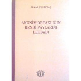 Anonim Ortaklığın Kendi Paylarını İktisabı - İlyas Çeliktaş