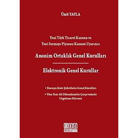 ANONIM ORTAKLIK GENEL KURULLARI ELEKTRONIK GENEL KURULLAR BORSAYA KOTE ŞIRKETLERIN GENEL KURULLARI - ÜMIT YAYLA