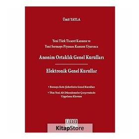 ANONIM ORTAKLIK GENEL KURULLARI ELEKTRONIK GENEL KURULLAR BORSAYA KOTE ŞIRKETLERIN GENEL KURULLARI - ÜMIT YAYLA