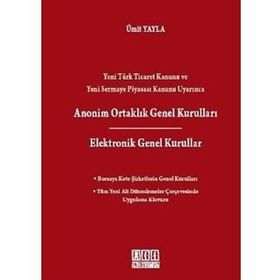 ANONIM ORTAKLIK GENEL KURULLARI ELEKTRONIK GENEL KURULLAR BORSAYA KOTE ŞIRKETLERIN GENEL KURULLARI - ÜMIT YAYLA