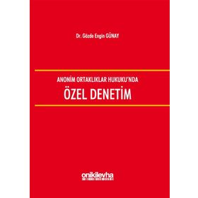 Anonim Ortaklıklar Hukuku'nda Özel Denetim - Gözde Engin Günay