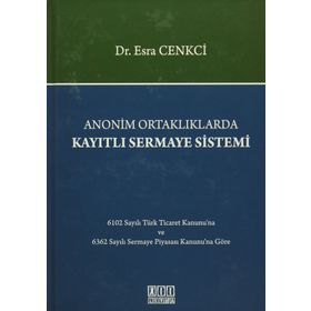 Anonim Ortaklıklarda Kayıtlı Sermaye Sistemi - Esra Cenkci