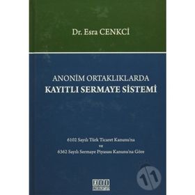 Anonim Ortaklıklarda Kayıtlı Sermaye Sistemi - Esra Cenkci