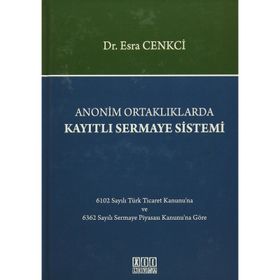 Anonim Ortaklıklarda Kayıtlı Sermaye Sistemi - Esra Cenkci