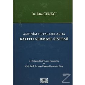 Anonim Ortaklıklarda Kayıtlı Sermaye Sistemi - Esra Cenkci
