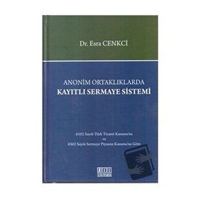 Anonim Ortaklıklarda Kayıtlı Sermaye Sistemi - Esra Cenkci
