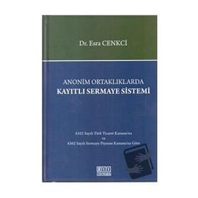 Anonim Ortaklıklarda Kayıtlı Sermaye Sistemi - Esra Cenkci